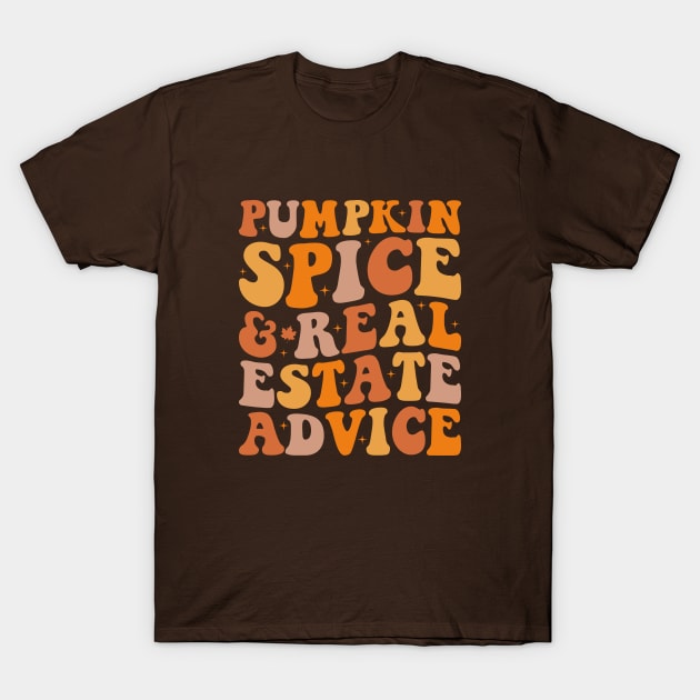 Pumpkin Spice And Real Estate Advice Funny Real Estate Agent Halloween T-Shirt by Nisrine